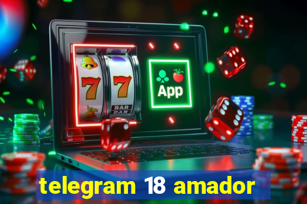 telegram 18 amador